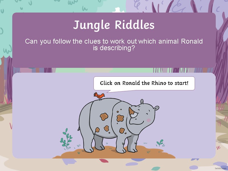 Jungle Riddles Can you follow the clues to work out which animal Ronald is